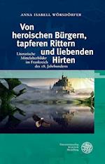 Von Heroischen Burgern, Tapferen Rittern Und Liebenden Hirten