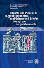 Theater Und Publikum in Autobiographien, Tagebuchern Und Briefen Des 19. Und 20. Jahrhunderts