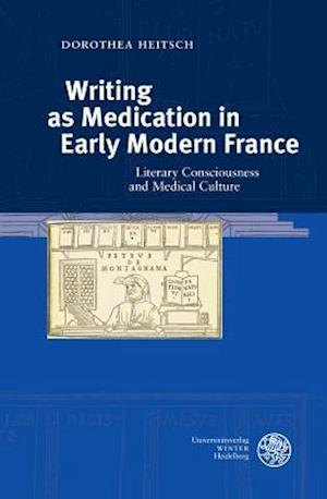 Writing as Medication in Early Modern France