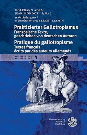 Gallotropismus Und Zivilisationsmodelle Im Deutschsprachigen Raum (1660-1789)/Gallotropisme Et Modeles Civilisationnels Dans L`espace Germanophone (16
