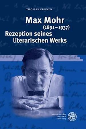 Max Mohr (1891-1937). Rezeption Seines Literarischen Werks