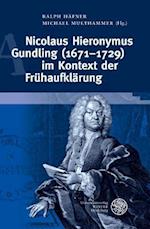 Nicolaus Hieronymus Gundling (1671-1729) Im Kontext Der Fruhaufklarung