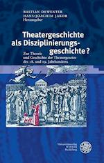 Theatergeschichte ALS Disziplinierungsgeschichte?