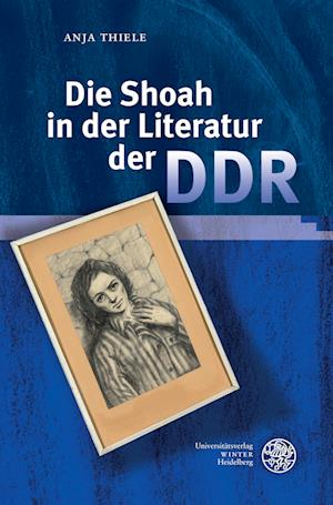 Die Shoah in der Literatur der DDR