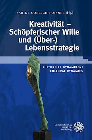 Kreativität - Schöpferischer Wille und (Über-)Lebensstrategie