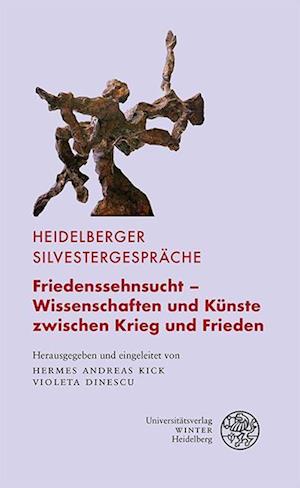 Friedenssehnsucht - Wissenschaften und Künste zwischen Krieg und Frieden