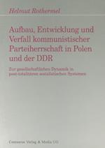 Aufbau, Entwicklung und Zerfall kommunistischer Parteiherrschaft in Polen und der DDR
