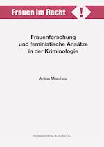 Frauenforschung und feministische Ansätze in der Kriminologie