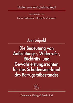 Die Bedeutung von Anfechtungs-, Widerrufs-, Rücktritts- und Gewährleistungsrechten für das Schadensmerkmal des Betrugstatbestandes