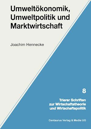 Umweltökonomik, Umweltpolitik und Marktwirtschaft