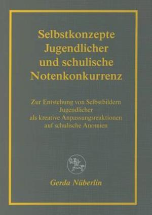 Selbstkonzepte Jugendlicher und schulische Notenkonkurrenz