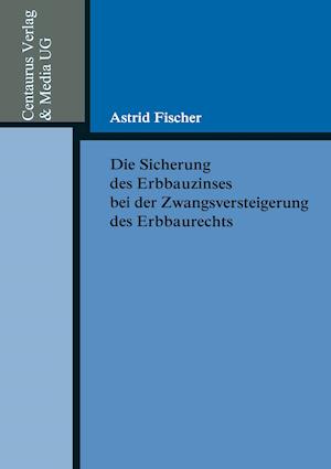 Die Sicherung des Erbbauzinses bei der Zwangsversteigerung des Erbbaurechts