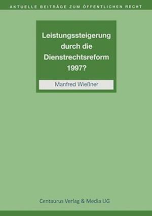 Leistungssteigerung durch die Dienstrechtreform 1997?