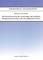 Die Koordinierung der Leistungen der sozialen Pflegeversicherung in der Europäischen Union