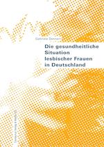 Die gesundheitliche Situation lesbischer Frauen in Deutschland