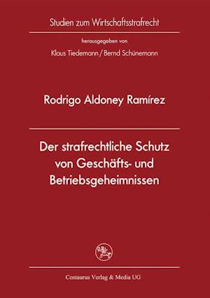 Der strafrechtliche Schutz von Geschäfts- und Betriebsgeheimnissen