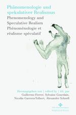 Phänomenologie und spekulativer Realismus. Phenomenology and Speculative Realism. Phénoménologie et réalisme spéculatif.