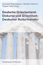 Deutsche Griechenland-Diskurse und Griechisch-Deutscher Kulturtransfer