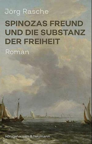 Spinozas Freund und die Substanz der Freiheit