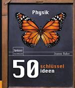 50 Schlüsselideen Physik