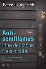 Antisemitismus: Eine deutsche Geschichte