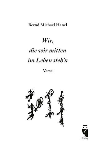 Wir, die wir mitten im Leben steh'n