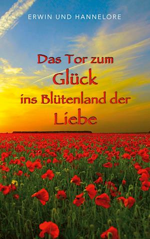 Das Tor zum Glück ins Blütenland der Liebe