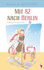 Mit 82 nach Berlin