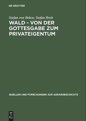 Wald - von der Gottesgabe zum Privateigentum