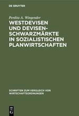 Westdevisen und Devisenschwarzmärkte in sozialistischen Planwirtschaften