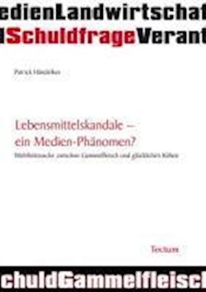 Händelkes, P: Lebensmittelskandale - ein Medien-Phänomen?