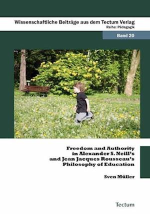 Freedom and Authority in Alexander S. Neill's and Jean Jacques Rousseau's Philosophy of Education