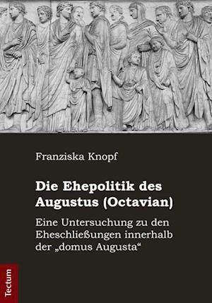 Knopf, F: Ehepolitik des Augustus (Octavian)