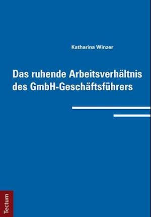 Winzer, K: ruhende Arbeitsverhältnis des GmbH-Geschäftsf