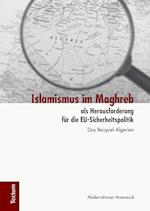 Islamismus im Maghreb als Herausforderung für die EU-Sicherheitspolitik