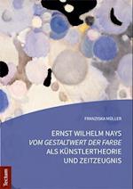 Ernst Wilhelm Nays "Vom Gestaltwert der Farbe" als Künstlertheorie und Zeitzeugnis