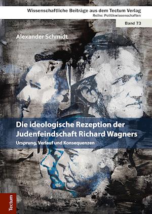 Die ideologische Rezeption der Judenfeindschaft Richard Wagners