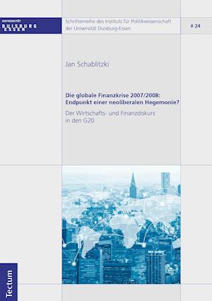 Die globale Finanzkrise 2007/2008: Endpunkt einer neoliberalen Hegemonie?