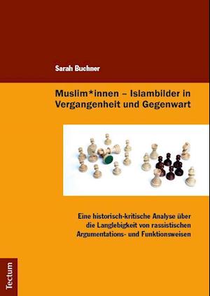 Muslim*innen - Islambilder in Vergangenheit und Gegenwart