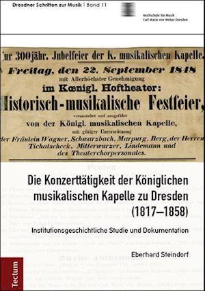 Die Konzerttätigkeit der Königlichen musikalischen Kapelle zu Dresden (1817-1858)