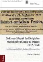 Die Konzerttätigkeit der Königlichen musikalischen Kapelle zu Dresden (1817-1858)