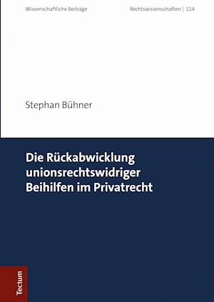 Die Ruckabwicklung Unionsrechtswidriger Beihilfen Im Privatrecht