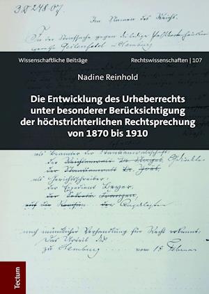 Die Entwicklung Des Urheberrechts Unter Besonderer Berucksichtigung Der Hochstrichterlichen Rechtsprechung Von 1870 Bis 1910