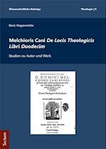 Melchioris Cani de Locis Theologicis Libri Duodecim