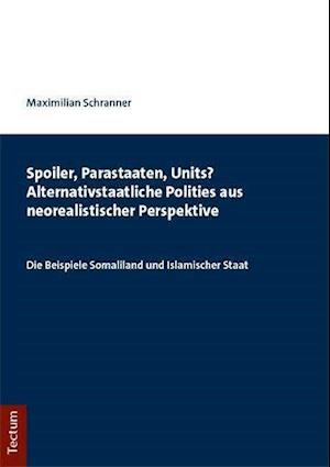 Spoiler, Parastaaten, Units? Alternativstaatliche Polities aus neorealistischer Perspektive