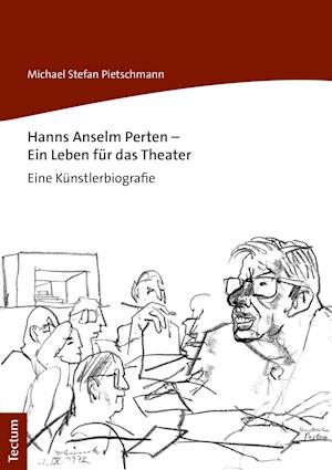 Hanns Anselm Perten - Ein Leben Fur Das Theater