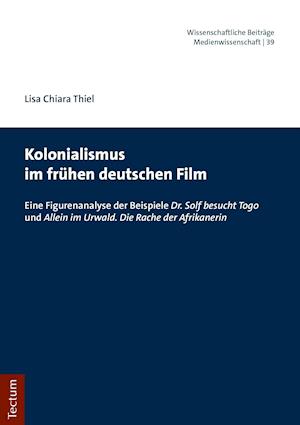 Kolonialismus im frühen deutschen Film