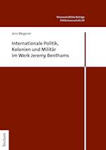 Internationale Politik, Kolonien und Militär im Werk Jeremy Benthams
