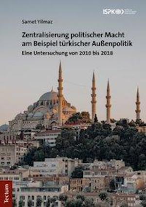 Zentralisierung politischer Macht am Beispiel türkischer Außenpolitik