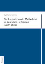 Die Konstruktion der Mutterliebe im deutschen Heftroman (1970-2020)